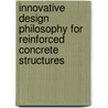 Innovative Design Philosophy For Reinforced Concrete Structures door Musaad Zaheer Nazir Khan