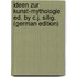Ideen Zur Kunst-Mythologie Ed. by C.J. Sillig. (German Edition)