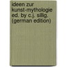 Ideen Zur Kunst-Mythologie Ed. by C.J. Sillig. (German Edition) door August Böttiger Carl