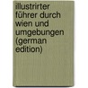 Illustrirter Führer Durch Wien Und Umgebungen (German Edition) by Bermann Moritz
