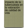 Impacto de la tuberculosis en la valoración de calidad de vida door Jessica Martha Calizaya Vera