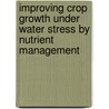 Improving Crop Growth under Water Stress by Nutrient Management door Sadia Bibi