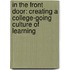 In the Front Door: Creating a College-Going Culture of Learning