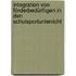 Integration von Förderbedürftigen in den Schulsportunterricht