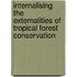 Internalising the Externalities of Tropical Forest Conservation