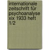 Internationale Zeitschrift Für Psychoanalyse Xix 1933 Heft 1/2 by Sigmund Freud