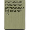 Internationale Zeitschrift Für Psychoanalyse Xix 1933 Heft 1/2 door Sigmund Freud