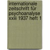 Internationale Zeitschrift Für Psychoanalyse Xxiii 1937 Heft 1 by Sigmund Freud