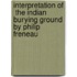 Interpretation of  The Indian Burying Ground  by Philip Freneau