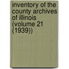 Inventory of the County Archives of Illinois (Volume 21 (1939)) door Illinois Historical Records Survey
