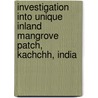 Investigation into Unique Inland Mangrove Patch, Kachchh, India by Hiteshkumar Solanki