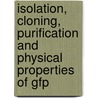 Isolation, Cloning, Purification And Physical Properties Of Gfp door Vinay Kumar