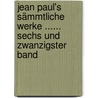 Jean Paul's Sämmtliche Werke ...... Sechs und zwanzigster Band door Jean Paul