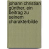 Johann Christian Günther, ein Beitrag zu seinem Charakterbilde door Wittig
