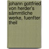 Johann Gottfried von Herder's Sämmtliche Werke, fuenfter Theil door Johann Gottfried Herder