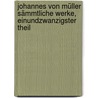 Johannes von Müller sämmtliche Werke, Einundzwanzigster Theil by Johannes Von Muller