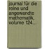 Journal Für Die Reine Und Angewandte Mathematik, Volume 124...