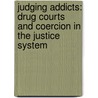 Judging Addicts: Drug Courts And Coercion In The Justice System door Rebecca Tiger