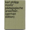 Karl Philipp Moritz' Pädagogische Ansichten . (German Edition) door Altenberger Wilhelm