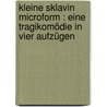 Kleine Sklavin microform : eine Tragikomödie in vier Aufzügen by Dietzenschmidt
