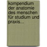 Kompendium Der Anatomie Des Menschen Für Studium Und Praxis... door Johannes Möller