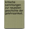 Kritische Sammlungen zur neuesten Geschichte der Gelehrsamkeit. door Onbekend