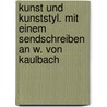Kunst Und Kunststyl. Mit Einem Sendschreiben an W. Von Kaulbach door Adolf Helfferich
