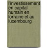 L'investissement En Capital Humain En Lorraine Et Au Luxembourg door Carlo Klein