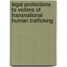 Legal Protections To Victims Of Transnational Human Trafficking by Anchinesh Mulu