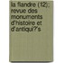 La Flandre (12); Revue Des Monuments D'Histoire Et D'Antiqui?'s