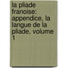 La Pliade Franoise: Appendice, La Langue De La Pliade, Volume 1 by Charles Joseph Marty-Laveaux