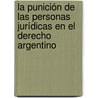 La Punición de las Personas Jurídicas en el Derecho Argentino door RamóN. Luis González