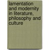 Lamentation And Modernity In Literature, Philosophy And Culture door Rebecca Saunders