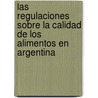 Las regulaciones sobre la calidad de los alimentos en Argentina door MaríA. Victoria Lacaze