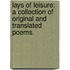 Lays of Leisure; a collection of original and translated poems.