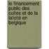 Le financement public des cultes et de la laïcité en Belgique
