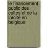 Le financement public des cultes et de la laïcité en Belgique door François Thoreau