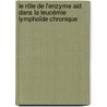 Le Rôle De L'enzyme Aid Dans La Leucémie Lymphoïde Chronique by Pablo Oppezzo