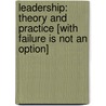 Leadership: Theory and Practice [With Failure Is Not an Option] by Peter G. Northouse