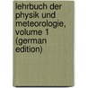 Lehrbuch Der Physik Und Meteorologie, Volume 1 (German Edition) door Heinrich Jacob Müller Johann