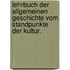 Lehrbuch der allgemeinen Geschichte vom Standpunkte der Kultur.