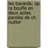 Les Bavards; Op Ra Bouffe En Deux Actes. Paroles de Ch. Nuitter door Jacques Offenbach
