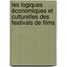 Les logiques économiques et culturelles des festivals de films door Stéphanie Torche