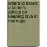 Letters to Karen: A Father's Advice on Keeping Love in Marriage by Charlie W. Shedd