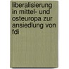 Liberalisierung In Mittel- Und Osteuropa Zur Ansiedlung Von Fdi door Bernd Berghuber