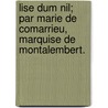 Lise Dum Nil; Par Marie de Comarrieu, Marquise de Montalembert. by Marie Jos Montalembert