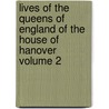 Lives of the Queens of England of the House of Hanover Volume 2 door Dr Dr Doran