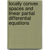 Locally Convex Spaces and Linear Partial Differential Equations door Fran Ois Treves