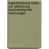Logarithmische Tafeln Zur Abkürzung Kaufmännischer Rechnungen by Johann Joachim Girtanner