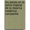 Los peces en la selva tropical de la Reserva Calakmul, Campeche door Ma. Eugenia Vega-Cendejas